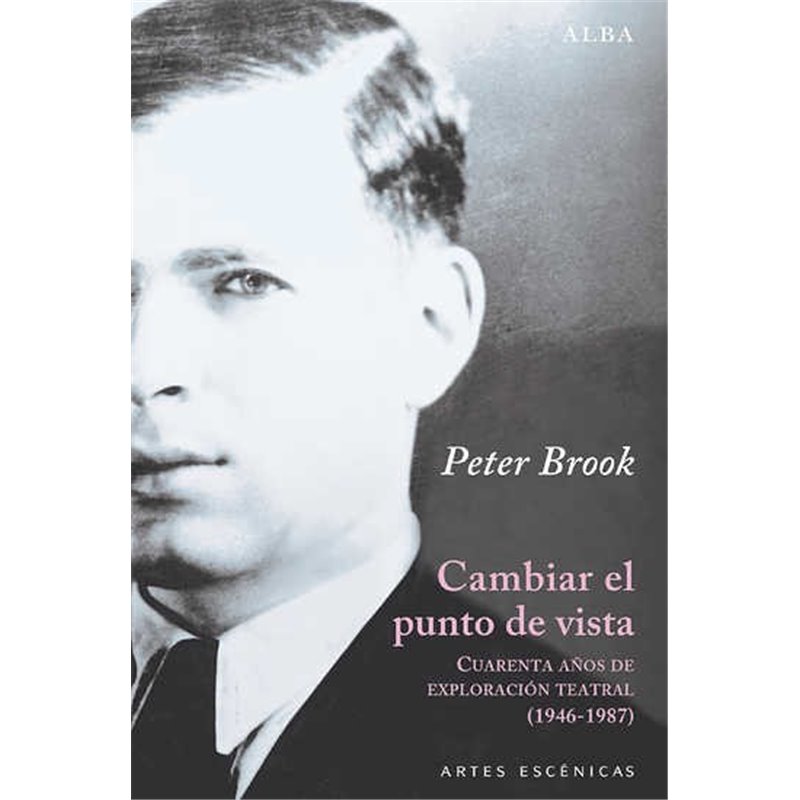 Libro. CAMBIAR EL PUNTO DE VISTA - Cuarenta años de exploración teatral ( 1946 - 1987 )