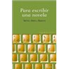 Libro. PARA ESCRIBIR UNA NOVELA