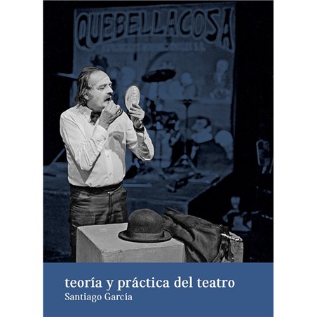 Libro. TEORÍA Y PRÁCTICA DEL TEATRO. Santiago García