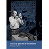Libro. TEORÍA Y PRÁCTICA DEL TEATRO. Santiago García