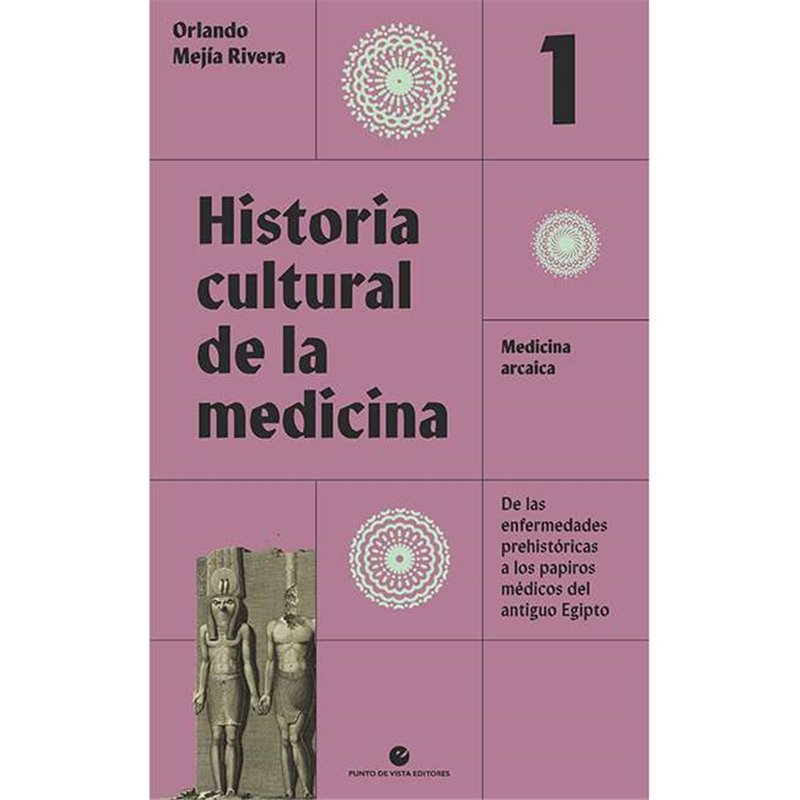 Libro. HISTORIA CULTURAL DE LA MEDICINA Vol. 1. Medicina arcaica
