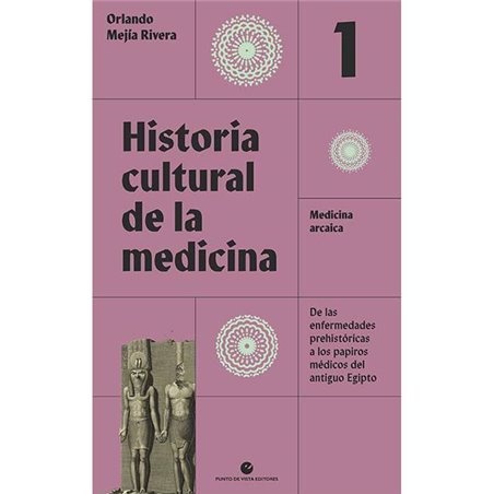 Libro. HISTORIA CULTURAL DE LA MEDICINA Vol. 1. Medicina arcaica