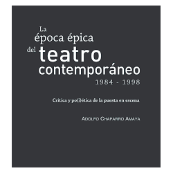Libro. La época épica del teatro contemporáneo 1984 - 1998