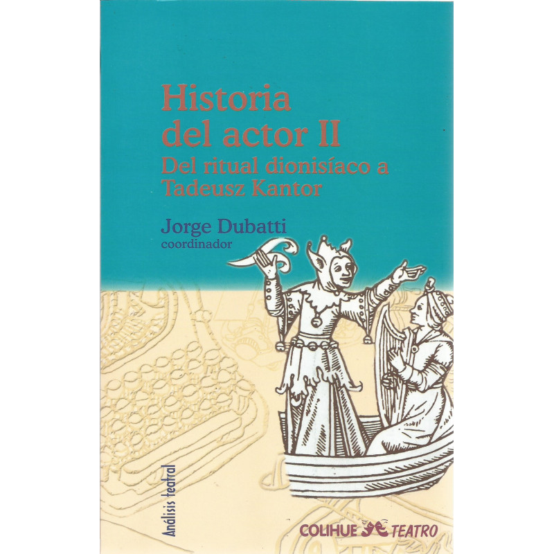 Libro. HISTORIA DEL ACTOR II - Del ritual dionisíaco a Tadeusz Kantor