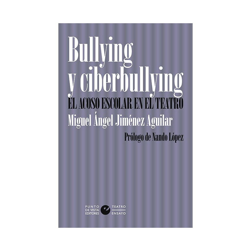 Libro. BULLYING Y CIBERBULLYING - EL ACOSO ESCOLAR EN EL TEATRO