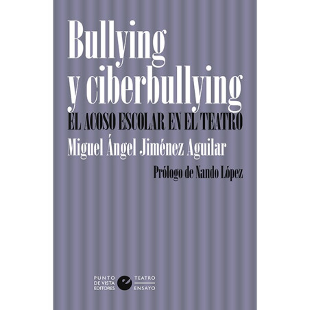 Libro. BULLYING Y CIBERBULLYING - EL ACOSO ESCOLAR EN EL TEATRO
