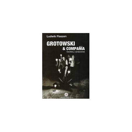 Libro. GROTOWSKI Y COMPAÑIA - FUENTES Y VARIACIONES