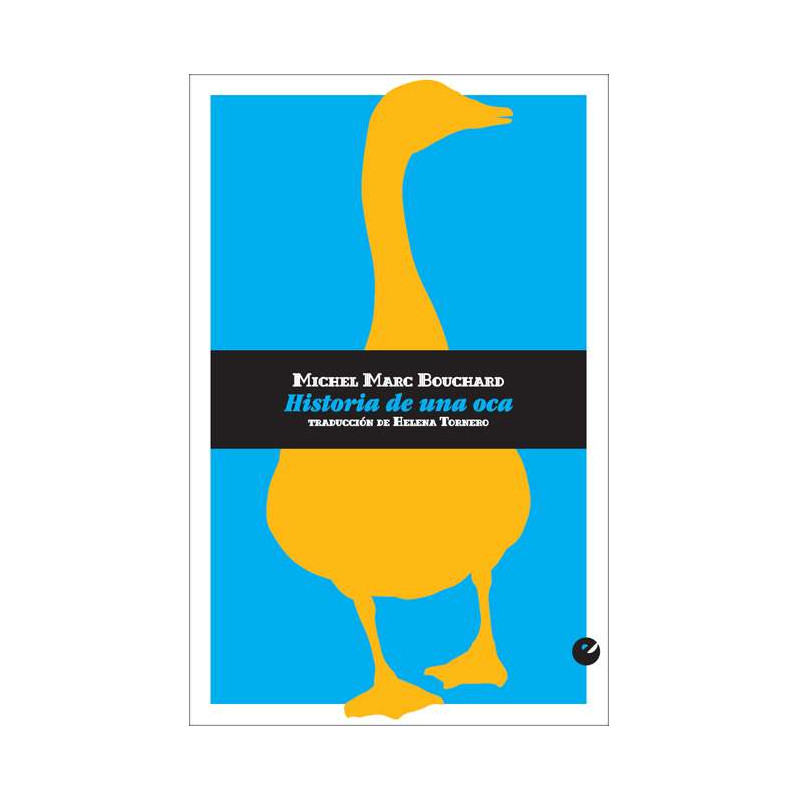 Libro. HISTORIA DE UNA OCA. MICHEL MARC BOUCHARD