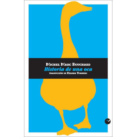 Libro. HISTORIA DE UNA OCA. MICHEL MARC BOUCHARD
