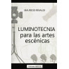 Libro. LUMINOTECNIA PARA LAS ARTES ESCÉNICAS