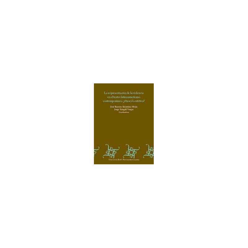 Libro. LA REPRESENTACIÓN DE LA VIOLENCIA EN EL TEATRO LATINOAMERICANO CONTEMPORÁNEO