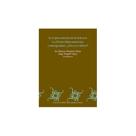 Libro. LA REPRESENTACIÓN DE LA VIOLENCIA EN EL TEATRO LATINOAMERICANO CONTEMPORÁNEO