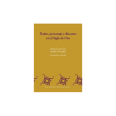 Libro. TEATRO, PERSONAJE y DISCURSO EN EL SIGLO DE ORO