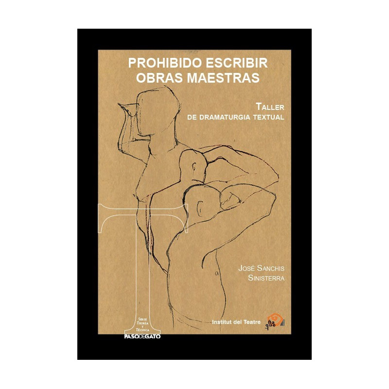 Libro. PROHIBIDO ESCRIBIR OBRAS MAESTRAS - TALLER DE DRAMATURGIA TEXTUAL