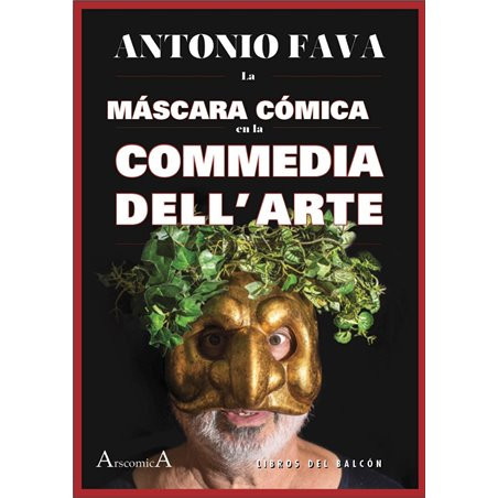 LIBRO. LA MÁSCARA CÓMICA EN LA COMMEDIA DELL' ARTE - ANTONIO FAVA