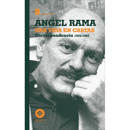 Libro. UNA VIDA EN CARTAS. Ángel Rama. Correspondencia 1944-1983