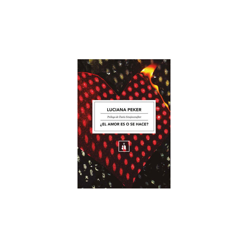 Libro. ¿EL AMOR ES O SE HACE? Luciana Peker