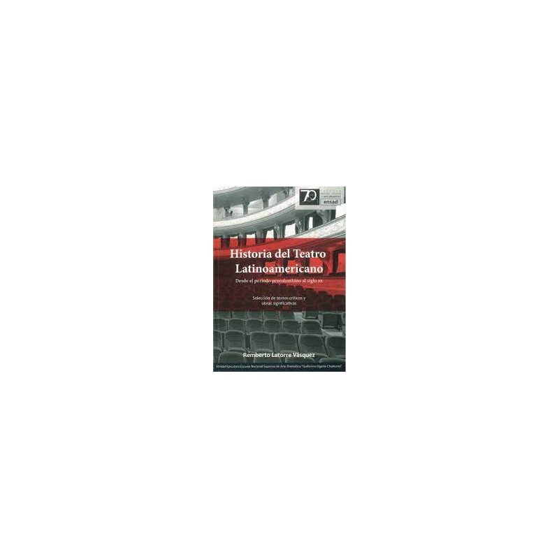 Libro. HISTORIA DEL TEATRO LATINOAMERICANO. Desde el período precolombino al siglo XX