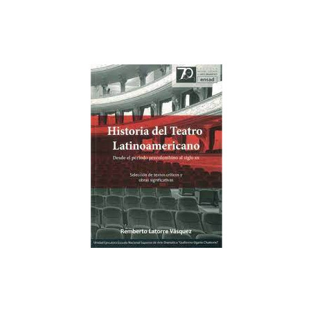 Libro. HISTORIA DEL TEATRO LATINOAMERICANO. Desde el período precolombino al siglo XX