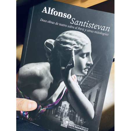 Libro. ALFONSO SANTISTEVAN. Doce obras de teatro sobre el Perú y otras mitologías