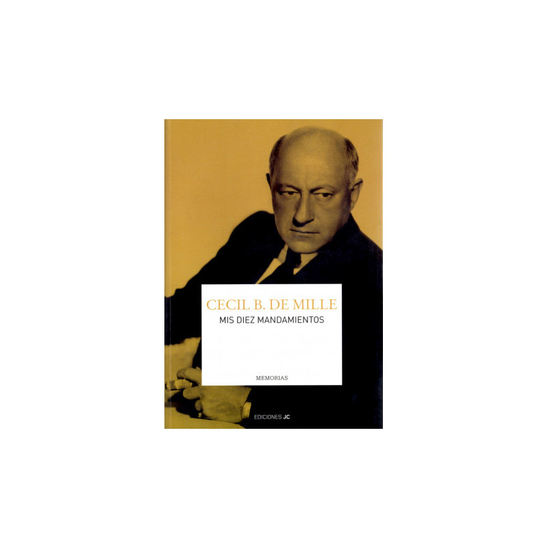 Libro. CECIL B. DE MILLE. MIS DIEZ MANDAMIENTOS. Memorias