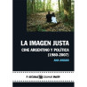 LIBRO. LA IMAGEN JUSTA - CINE ARGENTINO Y POLÍTICA (1980-2007)