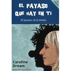 Libro. EL PAYASO QUE HAY EN TI - CAROLINE DREAM