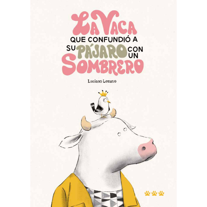 Libro. LA VACA QUE CONFUNDIÓ A SU PÁJARO CON UN SOMBRERO