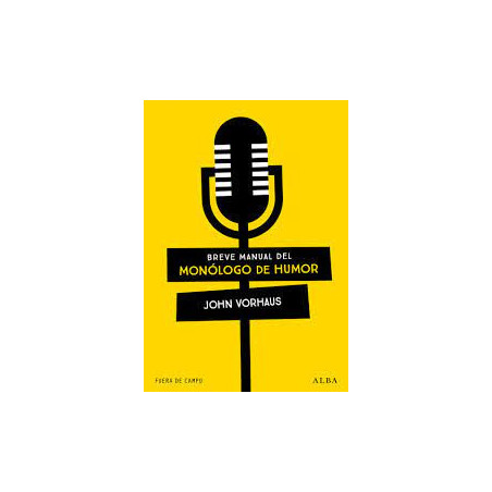 Libro. BREVE MANUAL DEL MONÓLOGO DE HUMOR. John Vorhaus
