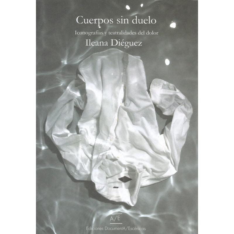 Libro. CUERPOS SIN DUELO - ICONOGRAFÍAS Y TEATRALIDADES DEL DOLOR