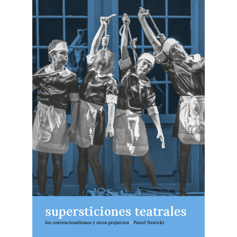 Libro. SUPERSTICIONES TEATRALES. Los convencionalismos y otros prejuicios.