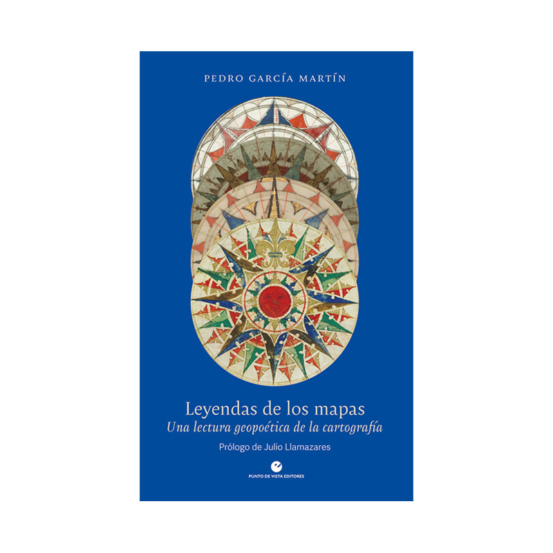 Libro. LEYENDAS DE LOS MAPAS. Una lectura geopoética de la cartografía