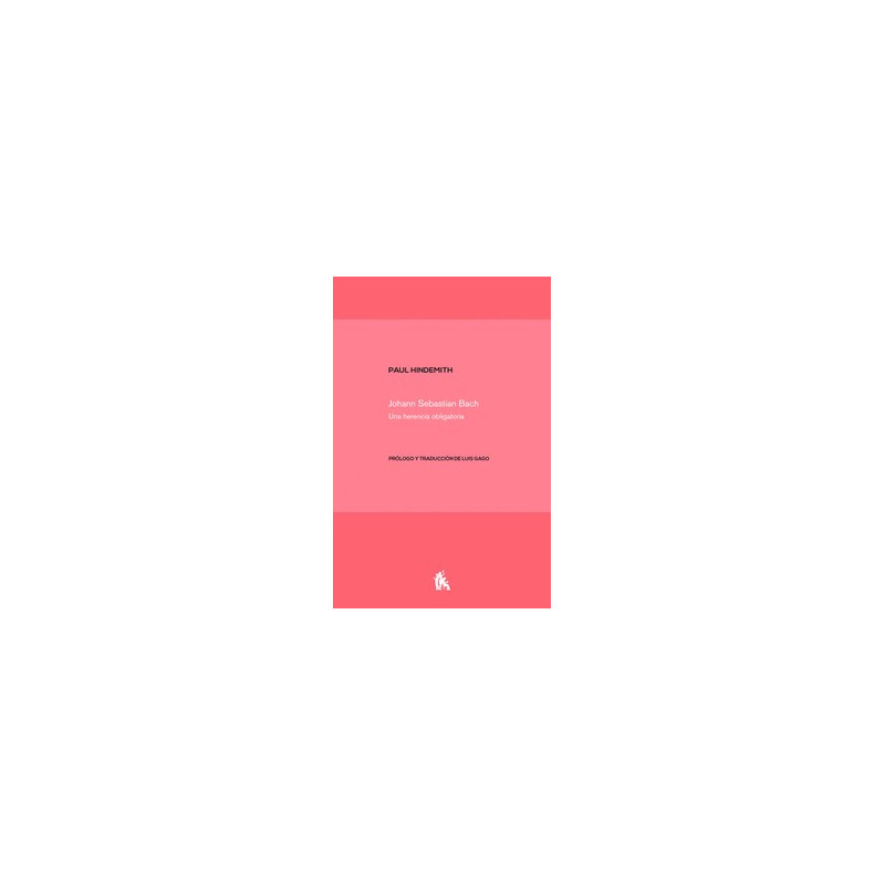 Libro. JOHANN SEBASTIAN BACH. Una herencia obligatoria