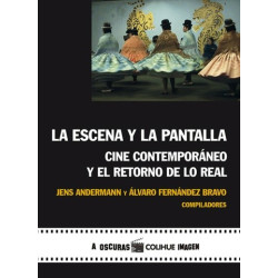 Libro. LA ESCENA Y LA PANTALLA - CINE CONTEMPORÁNEO Y EL RETORNO DE LO REAL