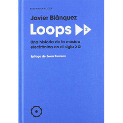 Libro. LOOPS 2, UNA HISTORIA DE LA MÚSICA ELECTRÓNICA EN EL SIGLO XX