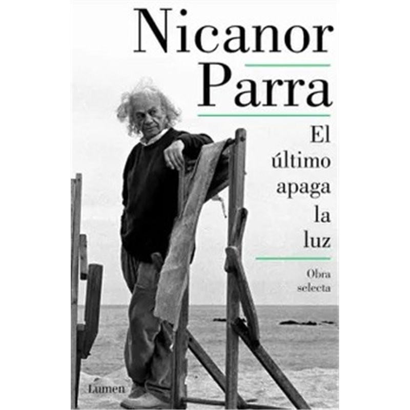 Libro. EL ÚLTIMO APAGA LA LUZ. Obra selecta - Nicanor Parra LIBRO. EL ÚLTIMO APAGA LA LUZ. OBRA SELECTA - NICANOR PARRA