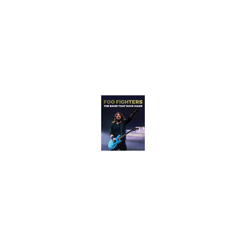 LIBRO. FOO FIGHTERS – THE BAND THAT DAVE MADE.