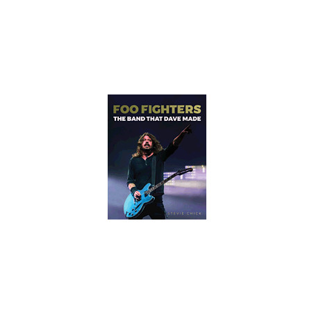 LIBRO. FOO FIGHTERS – THE BAND THAT DAVE MADE.