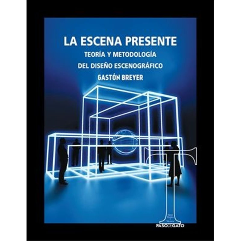 LIBRO. LA ESCENA PRESENTE. TEORÍA Y METODOLOGÍA DEL DISEÑO ESCENOGRÁFICO.