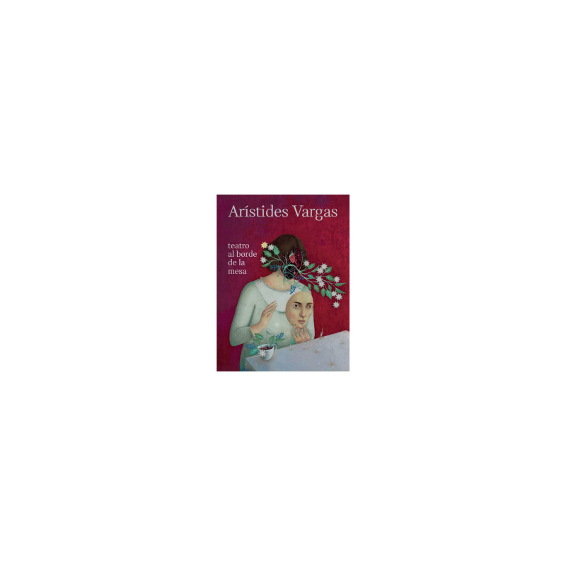 LIBRO. TEATRO AL BORDE DE LA MESA. ARÍSTIDES VARGAS