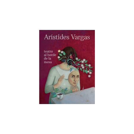 LIBRO. TEATRO AL BORDE DE LA MESA. ARÍSTIDES VARGAS