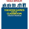 LIBRO. THEATER GAMES FOR THE CLASSROOM. A TEACHER'S HANDBOOK - VIOLA SPOLIN