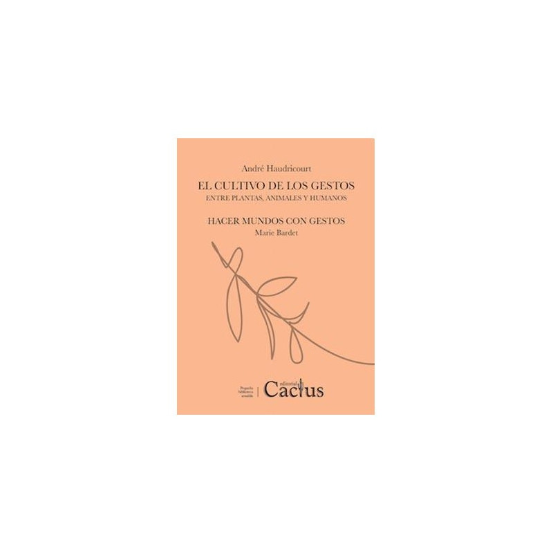 Libro. EL CULTIVO DE LOS GESTOS - Entre plantas, animales y humanos