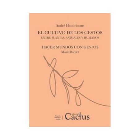 Libro. EL CULTIVO DE LOS GESTOS - Entre plantas, animales y humanos