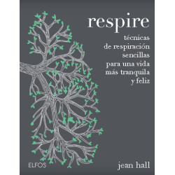 Libro. RESPIRE - TÉCNICAS DE RESPIRACIÓN SENCILLAS PARA UNA VIDA MÁS TRANQUILA Y FELIZ
