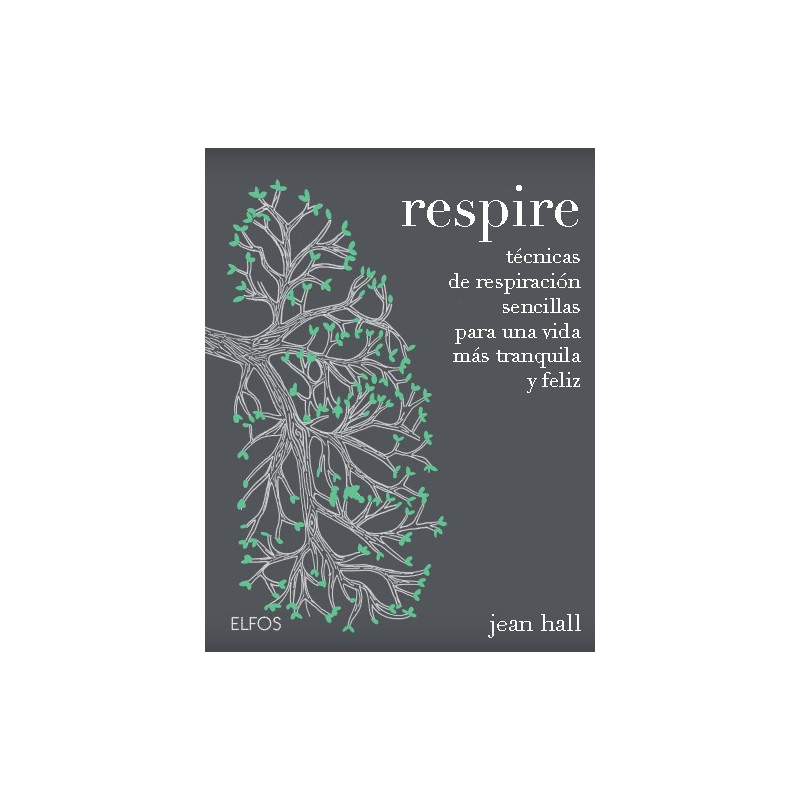Libro. RESPIRE - TÉCNICAS DE RESPIRACIÓN SENCILLAS PARA UNA VIDA MÁS TRANQUILA Y FELIZ