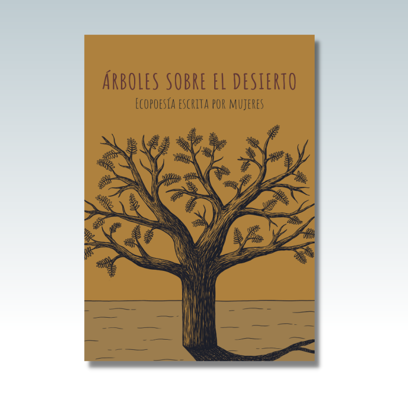 Libro. ÁRBOLES SOBRE EL DESIERTO. Ecopoesía escrita por mujeres