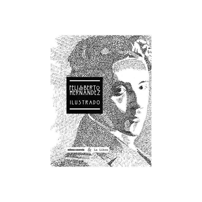 Libro. FELISBERTO HERNÁNDEZ ILUSTRADO