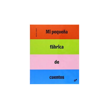 Libro. MI PEQUEÑA FÁBRICA DE CUENTOS. Bruno Gibert