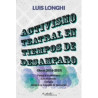Libro. ACTIVISMO TEATRAL EN TIEMPOS DE DESAMPARO. Luis Longhi.